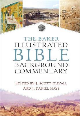 The Baker Illustrated Bible Background Commentary - J. Scott Duvall