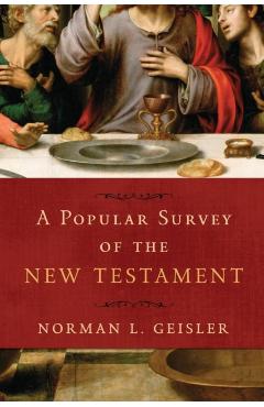 A Popular Survey of the New Testament - Norman L. Geisler