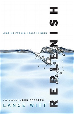 Replenish: Leading from a Healthy Soul - Lance Witt