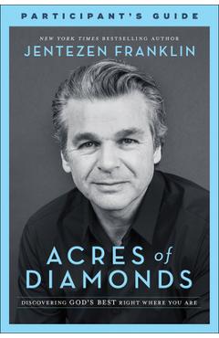 Coperta cărții 'Acres of Diamonds Participant's Guide: Discovering God's Best Right Where You Are - Jentezen Franklin'