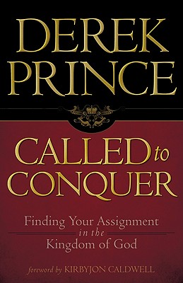 Called to Conquer: Finding Your Assignment in the Kingdom of God - Derek Prince