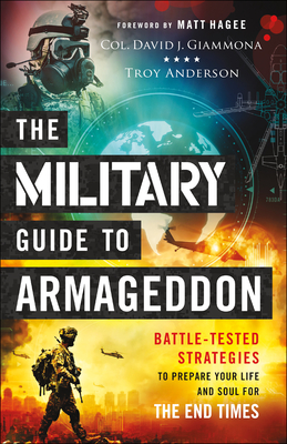 The Military Guide to Armageddon: Battle-Tested Strategies to Prepare Your Life and Soul for the End Times - Col David J. Giammona