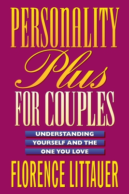 Personality Plus for Couples: Understanding Yourself and the One You Love - Florence Littauer