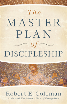 The Master Plan of Discipleship - Robert E. Coleman