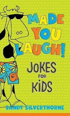 Made You Laugh!: Jokes for Kids - Sandy Silverthorne