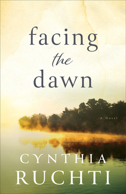 Facing the Dawn - Cynthia Ruchti
