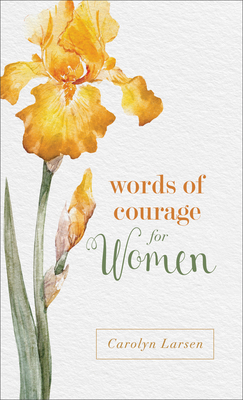 Words of Courage for Women - Carolyn Larsen