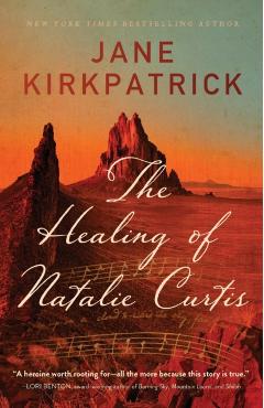 The Healing of Natalie Curtis - Jane Kirkpatrick