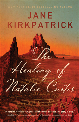 The Healing of Natalie Curtis - Jane Kirkpatrick