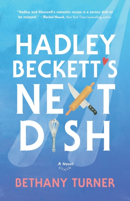 Hadley Beckett's Next Dish - Bethany Turner