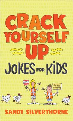 Crack Yourself Up Jokes for Kids - Sandy Silverthorne