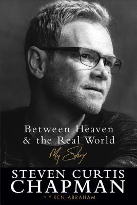 Between Heaven and the Real World - Steven Curtis Chapman