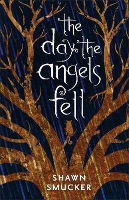 The Day the Angels Fell - Shawn Smucker