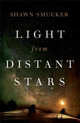 Light from Distant Stars - Shawn Smucker