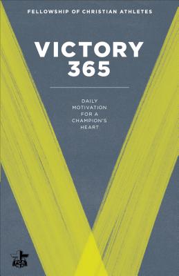 Victory 365: Daily Motivation for a Champion's Heart - Fellowship Of Christian Athletes