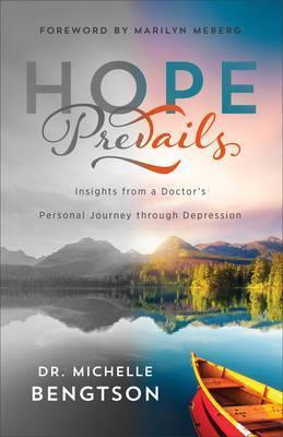 Hope Prevails: Insights from a Doctor's Personal Journey Through Depression - Michelle Bengtson