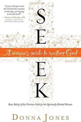 Seek: A Woman's Guide to Meeting God - Donna Jones
