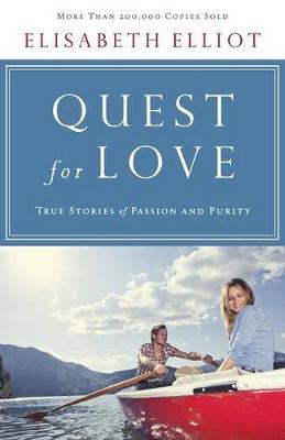 Quest for Love: True Stories of Passion and Purity - Elisabeth Elliot