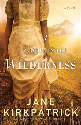 A Light in the Wilderness - Jane Kirkpatrick