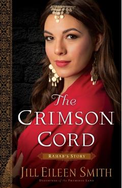 The Crimson Cord: Rahab's Story - Jill Eileen Smith