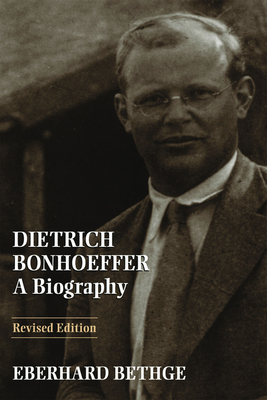 Dietrich Bonhoeffer: A Biography - Eberhard Bethge