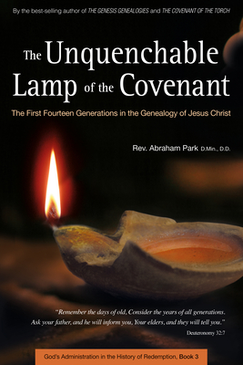 The Unquenchable Lamp of the Covenant: The First Fourteen Generations in the Genealogy of Jesus Christ (Book 3) - Abraham Park