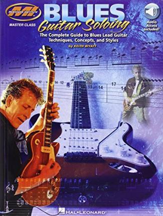 Blues Guitar Soloing: Master Class Series - Keith Wyatt