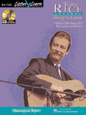 Coperta cărții 'Tony Rice Teaches Bluegrass Guitar: A Master Picker Analyzes His Pioneering Licks and Solos - Tony Rice'