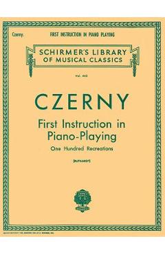Coperta cărții 'First Instruction in Piano Playing (100 Recreations): Schirmer Library of Classics Volume 445 Piano Technique - Carl'
