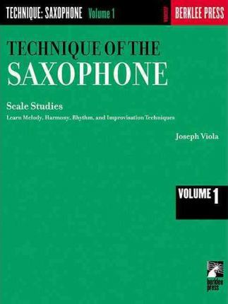 Technique of the Saxophone - Volume 1: Scale Studies - Joseph Viola