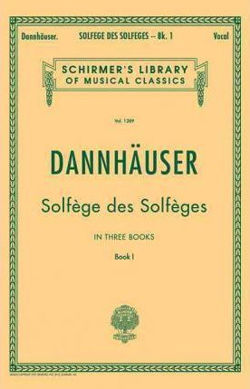Solfege Des Solfeges - Book I: Schirmer Library of Classics Volume 1289 Voice Technique - A. Dannhauser