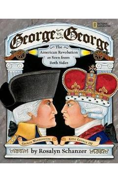 Coperta cărții 'George vs. George: The Revolutionary War as Seen by Both Sides - Rosalyn Schanzer'