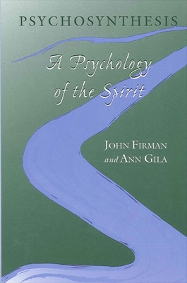 Psychosynthesis: A Psychology of the Spirit - John Firman
