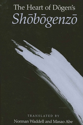 The Heart of Dogen's Shobogenzo - Norman Waddell