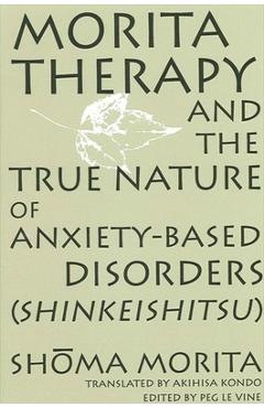 Poza produsului Morita Therapy and the True Nature of Anxiety-Based Disorders (Shinkeishitsu) - Shoma Morita