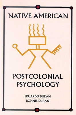 Native American Postcolonial Psychology - Eduardo Duran