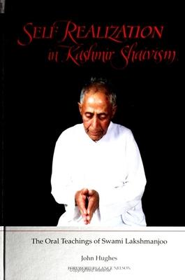 Self Realization in Kashmir Shaivism: The Oral Teachings of Swami Lakshmanjoo - John Hughes
