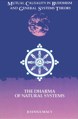 Mutual Causality in Buddhism and General Systems Theory: The Dharma of Natural Systems - Joanna Macy