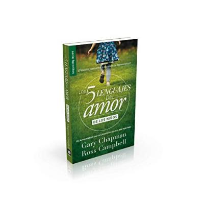Los Cinco Lenguajes del Amor Para Ninos: El Secreto Para Amar a Los Ninos de Manera Eficaz - Gary Chapman