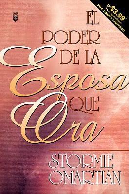 Poder de La Esposa Que Ora, El: Power of a Praying Wife the - Stormie Omartian