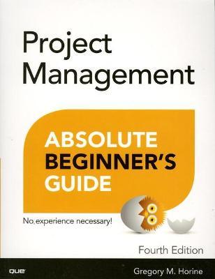 Project Management Absolute Beginner's Guide - Greg Horine