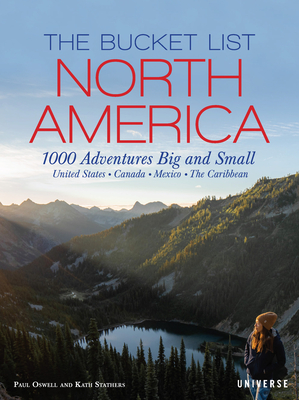 The Bucket List: North America: 1,000 Adventures Big and Small - Kath Stathers