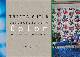 Tricia Guild: Decorating with Color - Tricia Guild