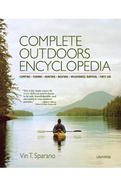 Poza produsului Complete Outdoors Encyclopedia: Camping, Fishing, Hunting, Boating, Wilderness Survival, First Aid - Vincent T. Sparano