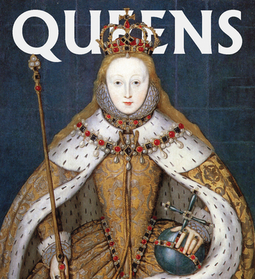 Queens: Women Who Ruled, from Ancient Egypt to Buckingham Palace - Lauren Bucca