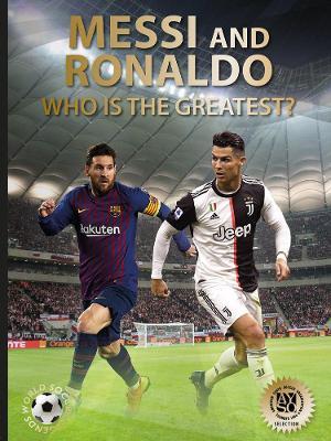 Messi and Ronaldo: Who Is the Greatest? (World Soccer Legends) - Illugi J�kulsson