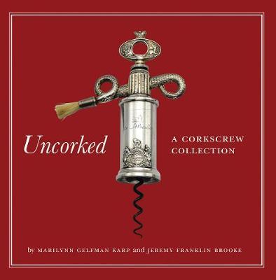 Uncorked: A Corkscrew Collection - Marilynn Gelfman Karp
