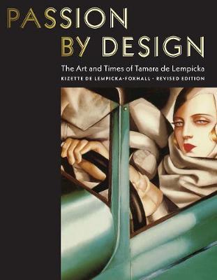 Passion by Design: The Art and Times of Tamara de Lempicka - Kizette De Lempicka-foxhall