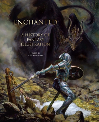 Enchanted: A History of Fantasy Illustration - Jesse Kowalski