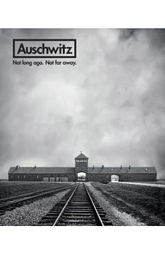 Auschwitz: Not Long Ago. Not Far Away. - Robert Jan Van Pelt